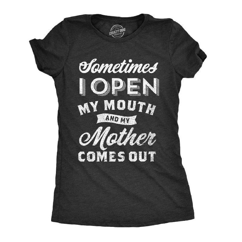 Custom T-Shirt For Family-Sometimes I Open My Mouth And My Mother Comes Out Women's T Shirt