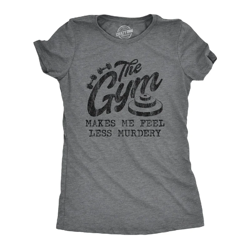 T-Shirt With Travel Quote-The Gym Makes Me Feel Less Murdery Women's T Shirt