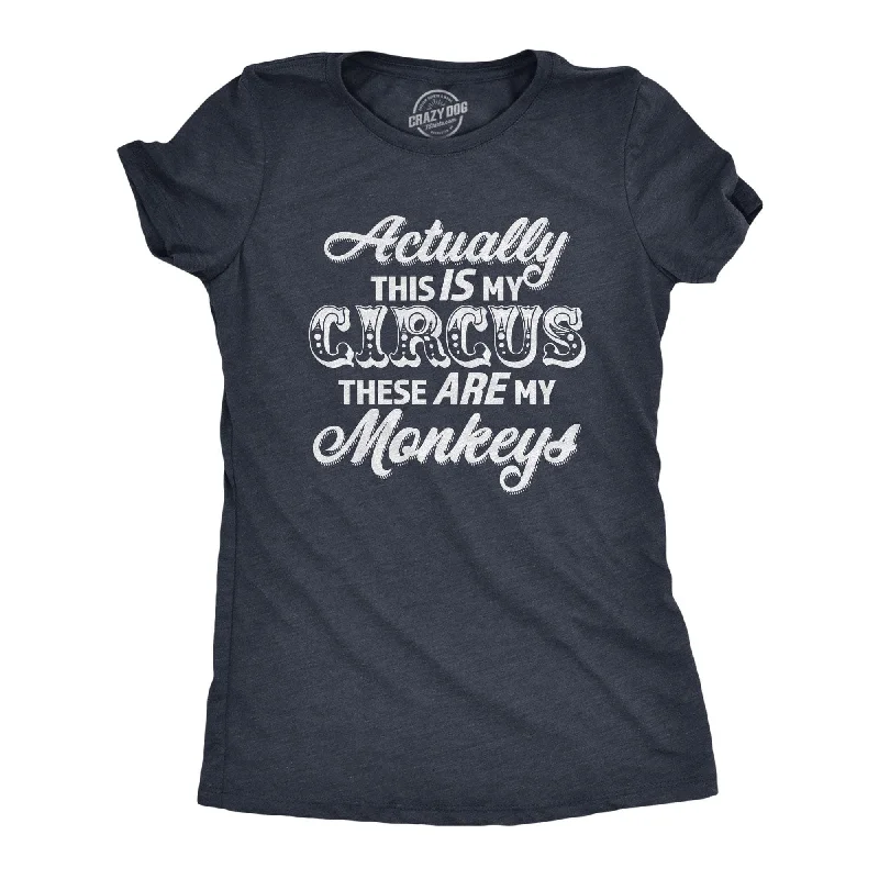 T-Shirt For Family Gatherings-Actually This Is My Circus These Are My Monkeys Women's T Shirt