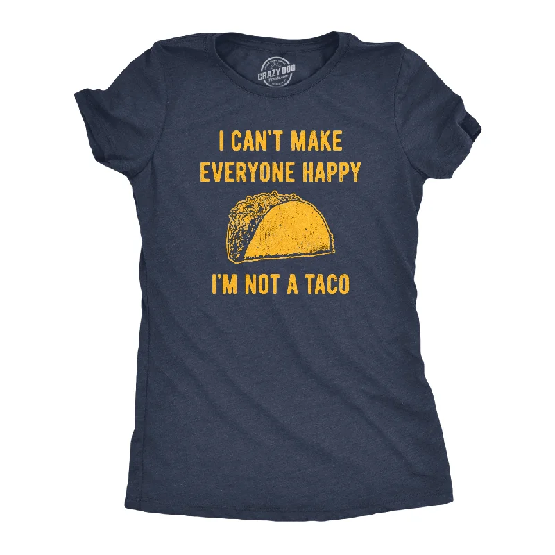 Custom T-Shirt For Business-I Cant Make Everyone Happy Im Not A Taco Women's T Shirt