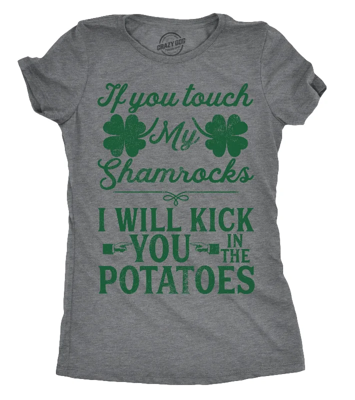 T-Shirt For Relaxed Fit-If You Touch My Shamrocks I Will Kick You In The Potatoes Women's T Shirt