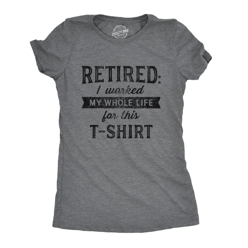 T-Shirt With Comic Character Design-Retired I Worked My Whole Life For This Shirt Women's T Shirt