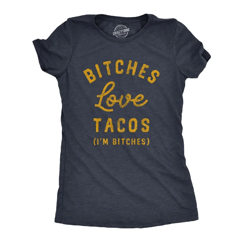 T-Shirt For Creative Gifting-Bitches Love Tacos Women's T Shirt