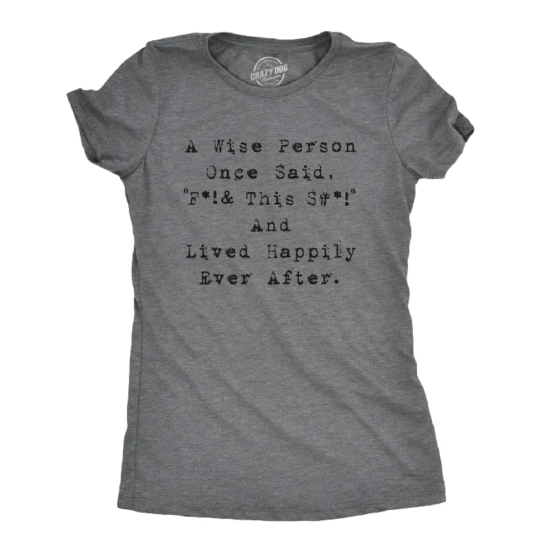 T-Shirt For Sports-Wise Person Lived Happily Ever After Women's T Shirt