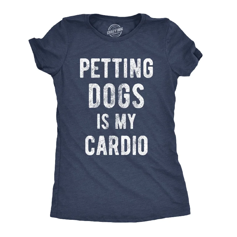 Custom T-Shirt With Slogan-Petting Dogs Is My Cardio Women's T Shirt