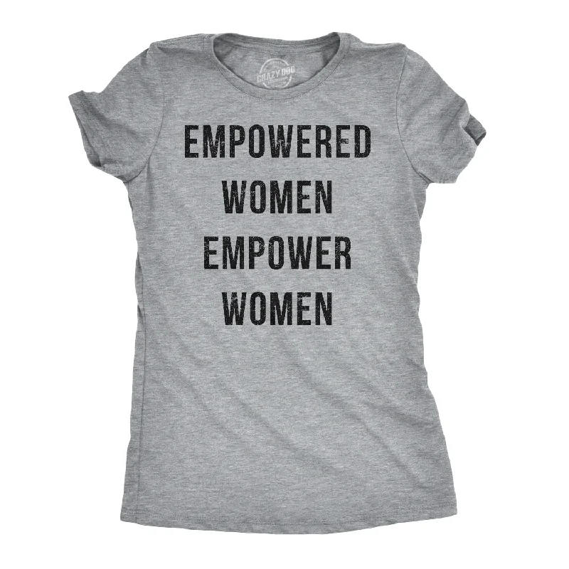 T-Shirt With Memorable Quotes-Empowered Women Empower Women Women's T Shirt