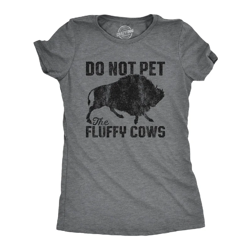 High Quality T-Shirt-Do Not Pet The Fluffy Cows Women's T Shirt