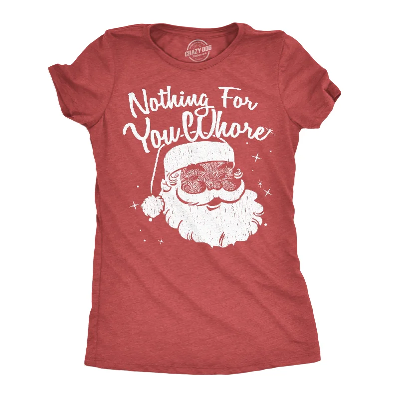 T-Shirt For Nature Lovers-Nothing For You Whore Women's T Shirt