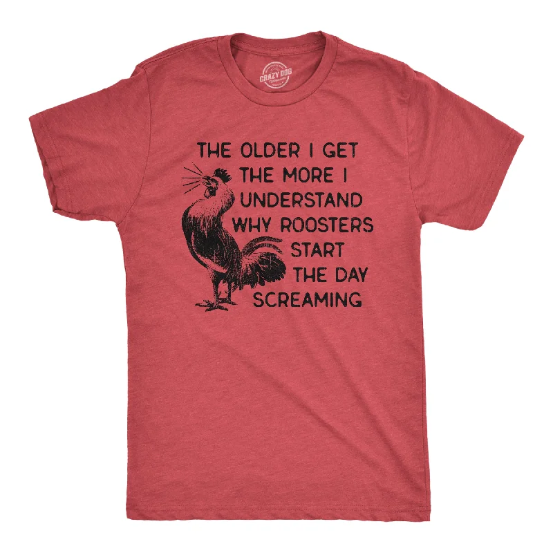 Personalized T-Shirt For Friends-The Older I Get The More I Understand Why Roosters Start The Day Screaming Women's T Shirt