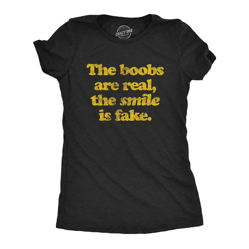 T-Shirt For Team-The Boobs Are Real The Smile Is Fake Women's T Shirt