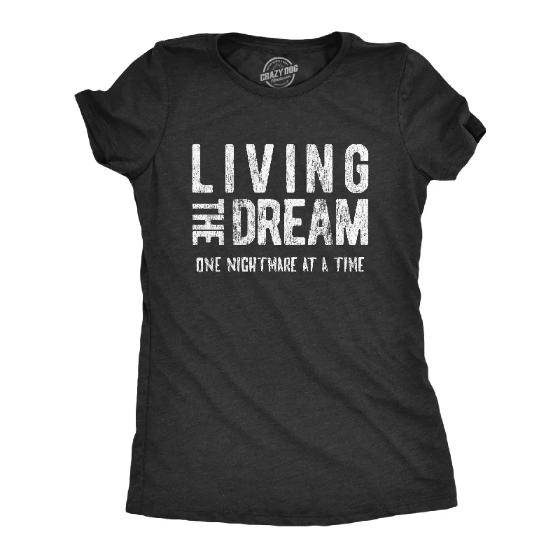 Custom T-Shirt For Professional Use-Living The Dream One Nightmare At A Time Women's T Shirt