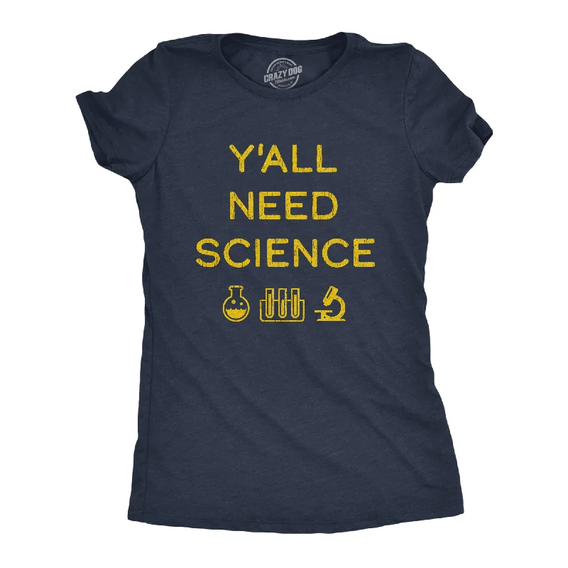 T-Shirt For Festivals And Celebrations-Y'all Need Science Women's T Shirt