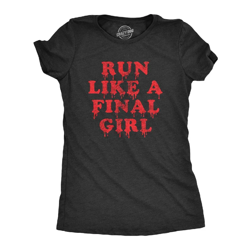 T-Shirt With Inspirational Quotes For Women-Run Like A Final Girl Women's T Shirt