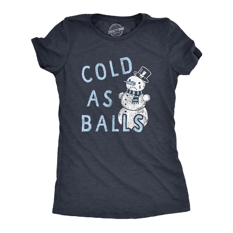 T-Shirt For Corporate Events-Cold As Balls Women's T Shirt