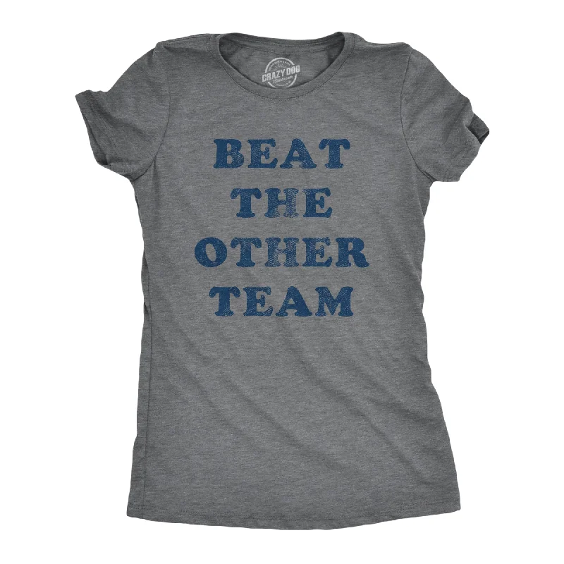 T-Shirt For Music Festivals-Beat The Other Team Women's T Shirt