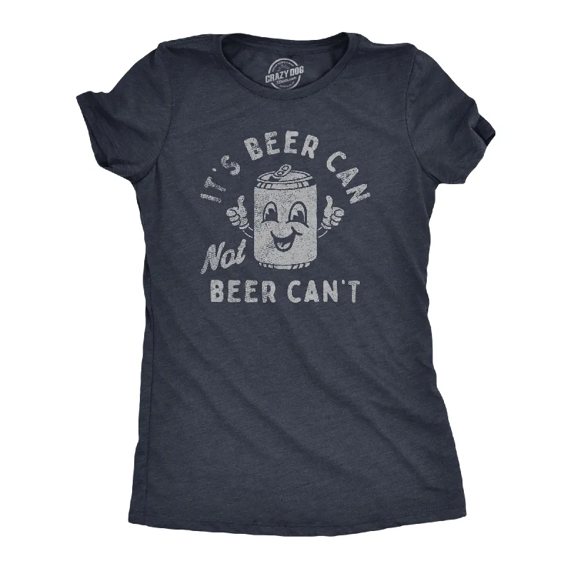 Custom T-Shirt For Fitness Groups-Its Beer Can Not Beer Cant Women's T Shirt