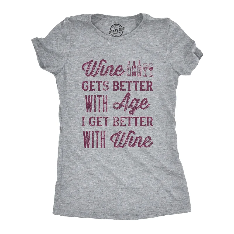 T-Shirt With Motivational Quote-Wine Gets Better With Age I Get Better With Wine Women's T Shirt