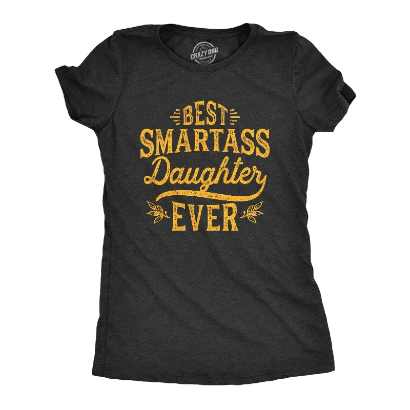 T-Shirt With Outdoor Adventure Designs-Best Smartass Daughter Ever Women's T Shirt