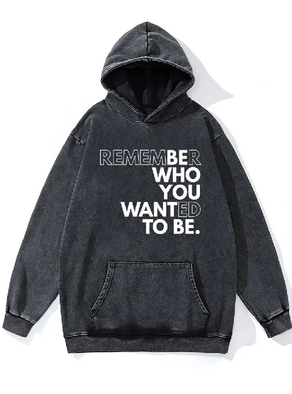 Hoodie With Custom Fabric-REMEMBER WHO YOU WANTED TO BE Washed Gym Hoodie