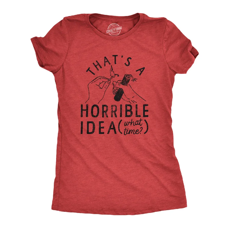 T-Shirt With Retro Graphics-Thats A Horrible Idea What Time Women's T Shirt