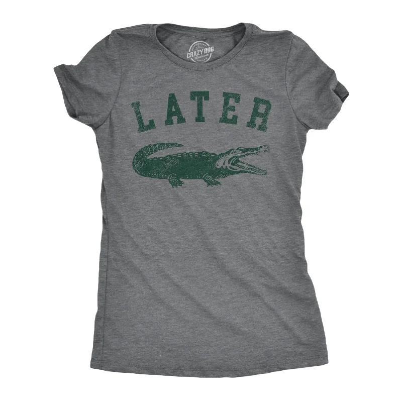 T-Shirt For Creative Gifting-Later Alligator Women's T Shirt