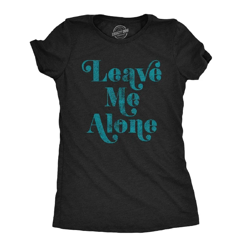 Custom T-Shirt For Festivals-Leave Me Alone Women's T Shirt