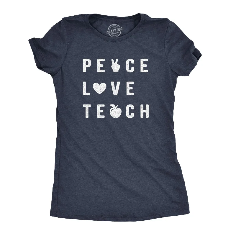 T-Shirt For Relaxed Fit-Peace Love Teach Women's T Shirt