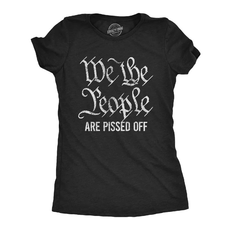 T-Shirt For Nature Lovers-We The People Are Pissed Off Women's T Shirt