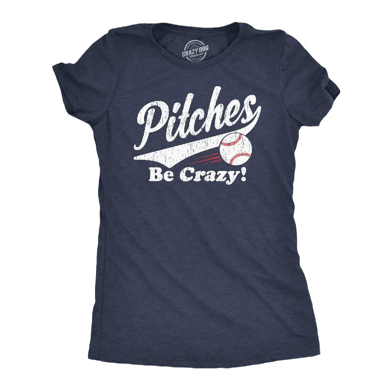 T-Shirt With High-Quality Fabric-Pitches Be Crazy Women's T Shirt