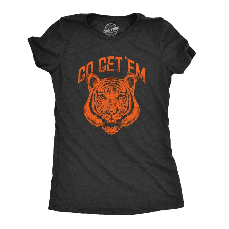 T-Shirt With Popular Quotes-Go Get 'Em Tiger Women's T Shirt