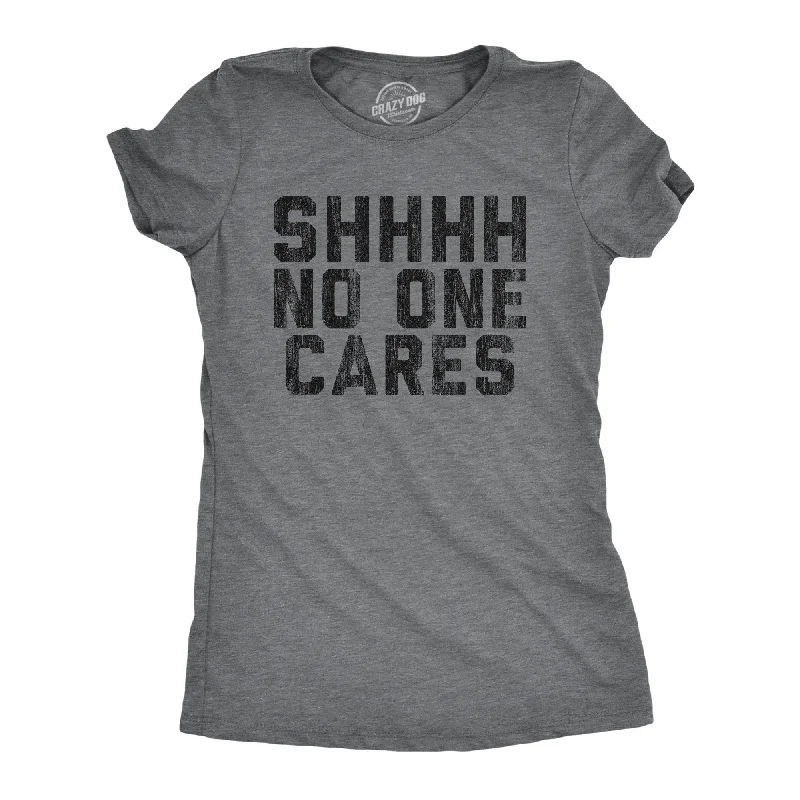 T-Shirt For Party Favors-Shhh No One Cares Women's T Shirt