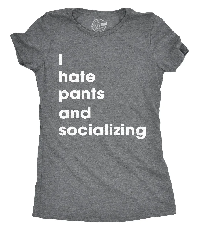 T-Shirt For Nostalgic Fans-I Hate Pants And Socializing Women's T Shirt