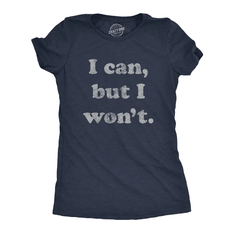 T-Shirt For Women-I Cant But I Won't Women's T Shirt