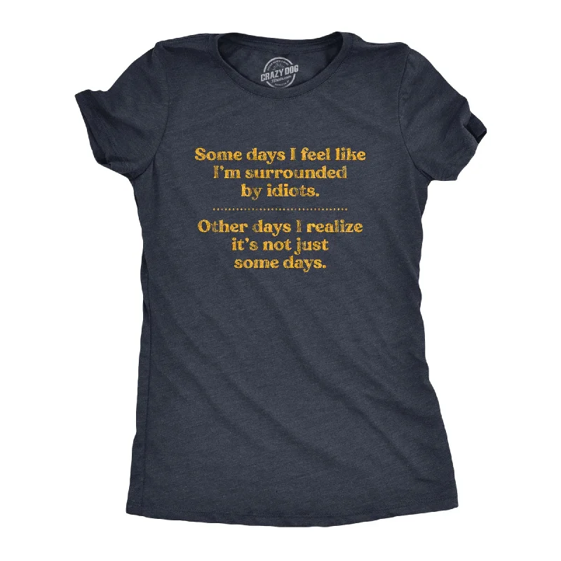 T-Shirt For Retro Lovers-Some Days I'm Surrounded By Idoits Women's T Shirt