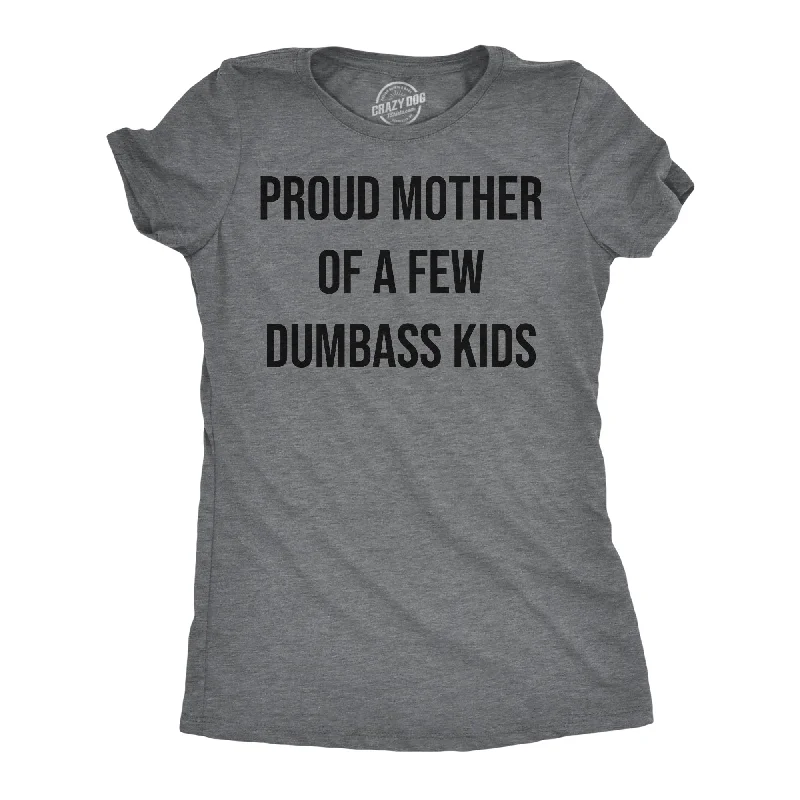 T-Shirt With Logo-Proud Mother Of A Few Dumbass Kids Women's T Shirt