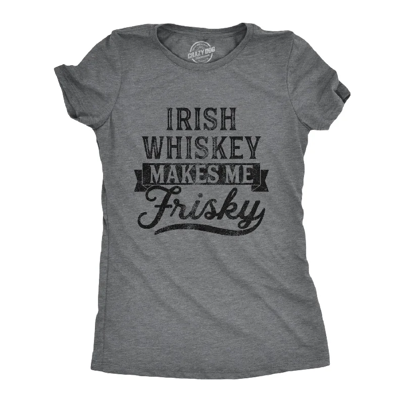 T-Shirt For Music Lovers-Irish Whiskey Makes Me Frisky Women's T Shirt