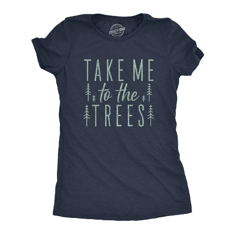 Custom T-Shirt Online-Take Me To The Trees Women's T Shirt