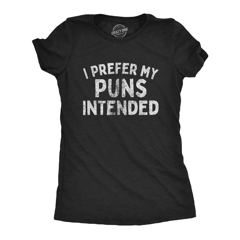 Custom T-Shirt For Special Events-I Prefer My Puns Intended Women's T Shirt