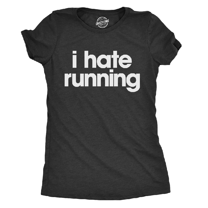 T-Shirt With Custom Saying-I Hate Running Women's T Shirt