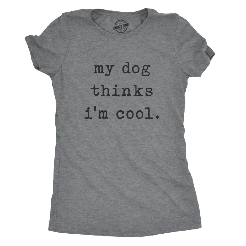 T-Shirt With Vintage Brand Logos-My Dog Thinks I'm Cool Women's T Shirt