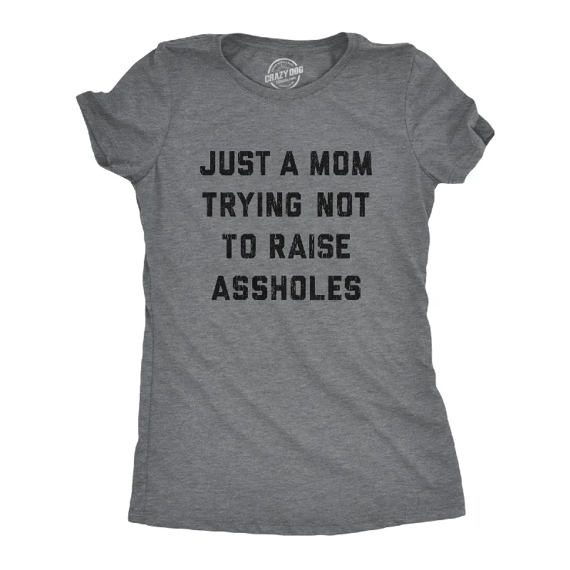 T-Shirt With Music Band Design-Just A Mom Trying Not To Raise Assholes Women's T Shirt