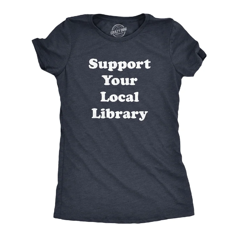 T-Shirt With High-Quality Printing-Support Your Local Library Women's T Shirt