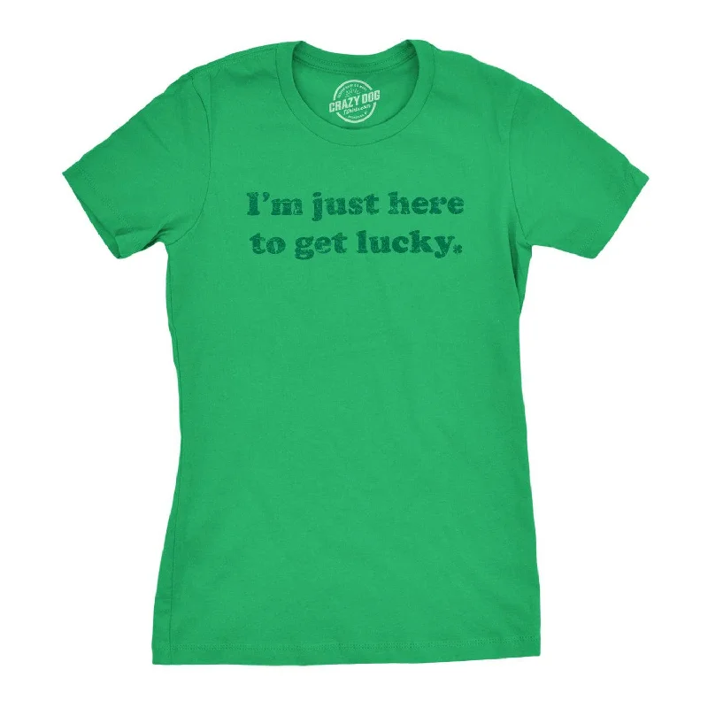 Custom T-Shirt With Slogan-I'm Just Here To Get Lucky Women's T Shirt