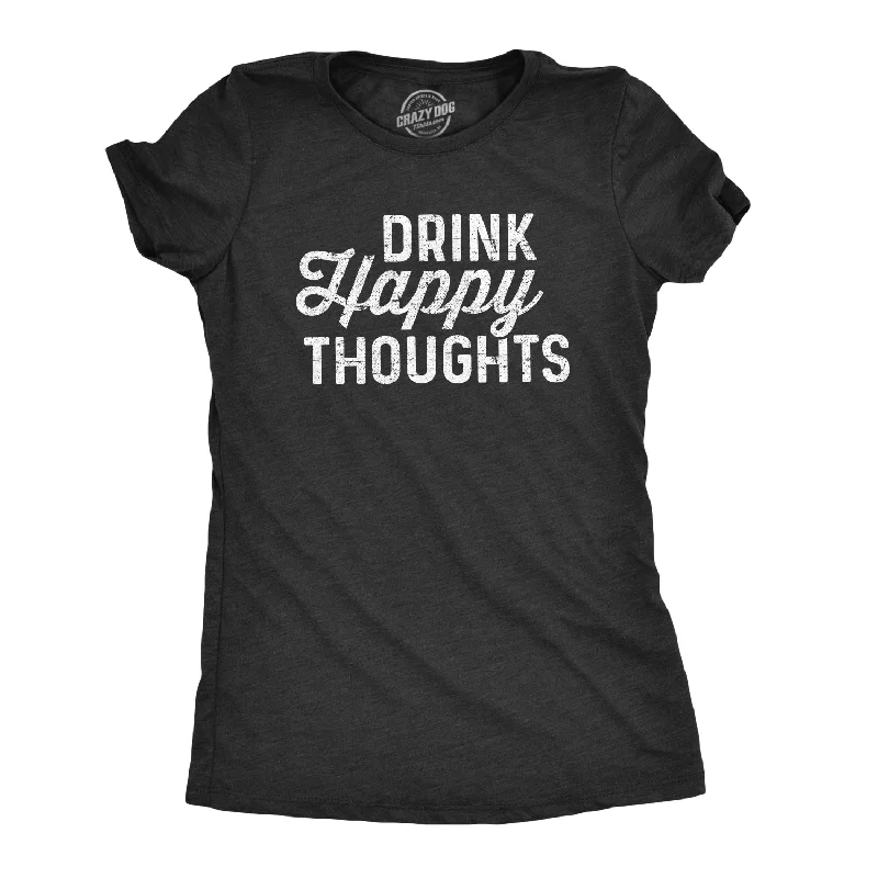 T-Shirt With Bold Print-Drink Happy Thoughts Women's T Shirt