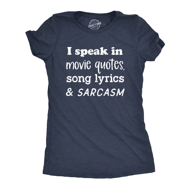 Casual T-Shirt-I Speak In Movie Quotes Song Lyrics And Sarcasm Women's T Shirt