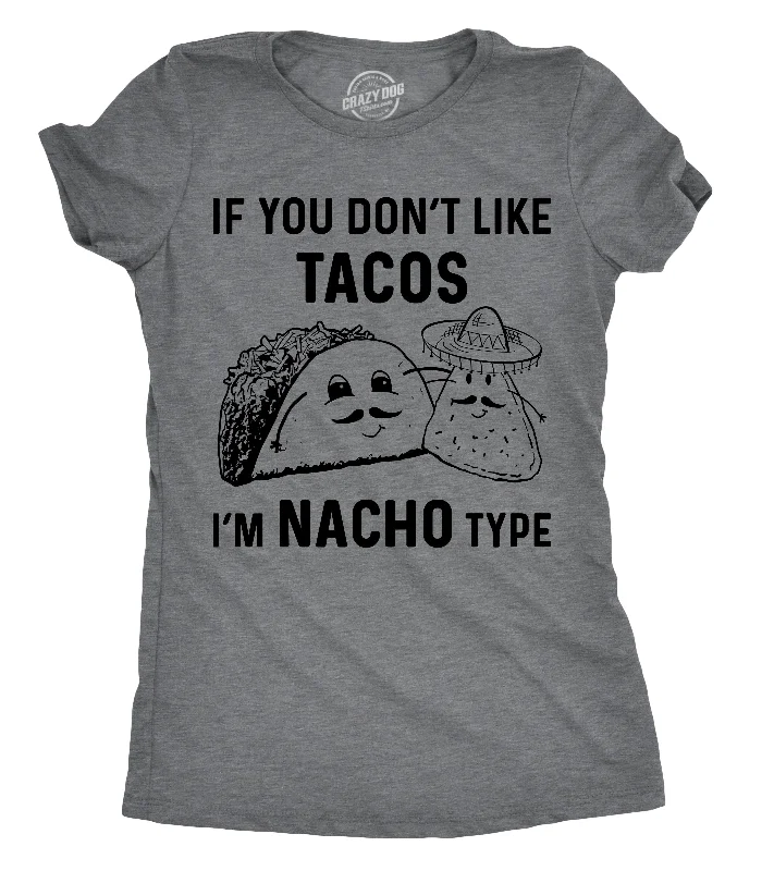 T-Shirt With Unique Design-If YouDon't Like Tacos I'm Nacho Type Women's T Shirt