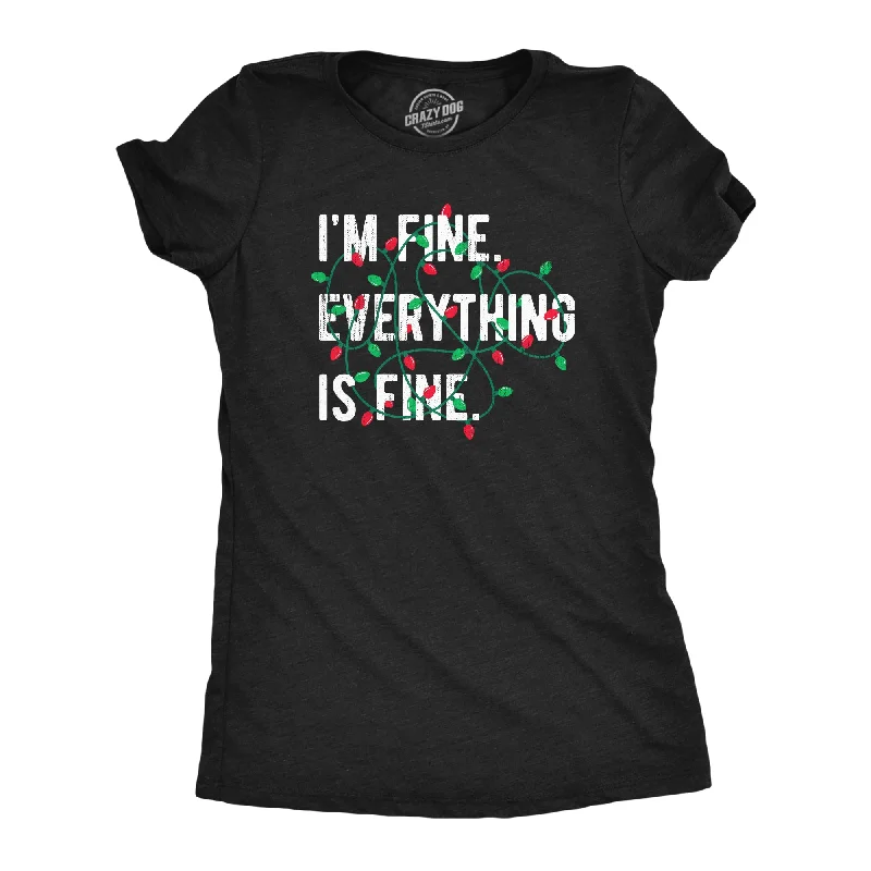 T-Shirt For Holiday Season-Im Fine Everything Is Fine Women's T Shirt