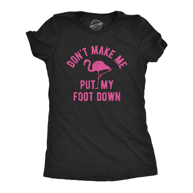 Personalized T-Shirt For Sale-Don't Make Me Put My Foot Down Women's T Shirt