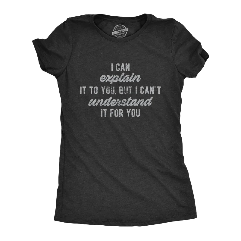 Custom T-Shirt Online-I Can't Understand It For You Women's T Shirt