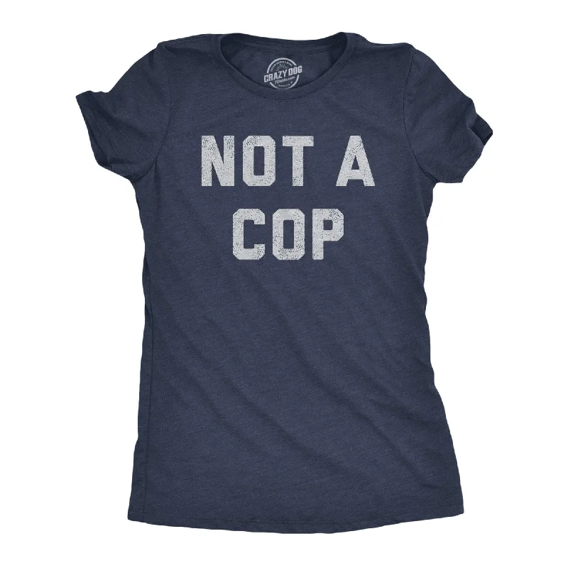 T-Shirt With Handmade Designs-Not A Cop Women's T Shirt